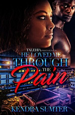He Loved Me Through The Pain by Kendra Sumter
