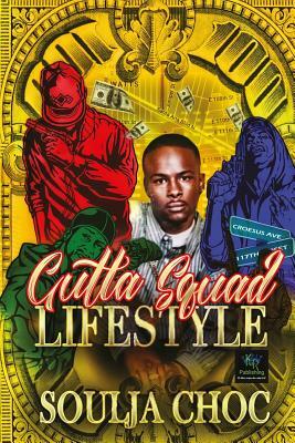 Gutta Squad Lifestyle by Soulja Choc