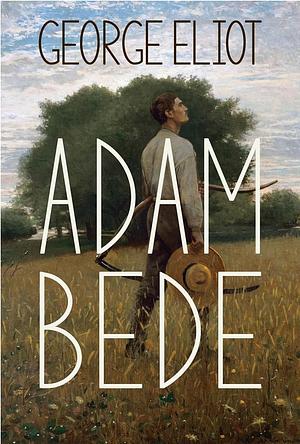 Adam Bede by George Eliot