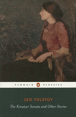 The Kreutzer Sonata and Other Stories by Leo Tolstoy