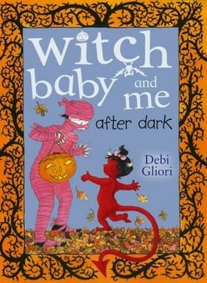 Witch Baby and Me After Dark (Witch Baby, #3) by Debi Gliori