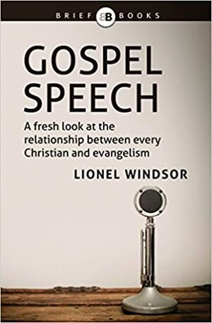 Gospel Speech by Matthias Media, Lionel Windsor