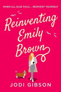 Reinventing Emily Brown by Jodi Gibson