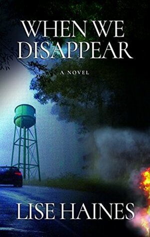 When We Disappear: A Novel by Lise Haines
