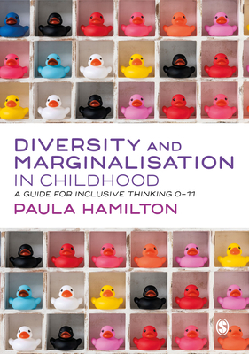 Diversity and Marginalisation in Childhood: A Guide for Inclusive Thinking 0-11 by Paula Hamilton