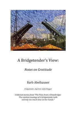 A Bridgetender's View: Notes on Gratitude by 