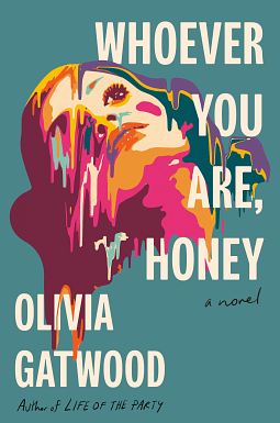 Whoever You Are, Honey: A Novel by Olivia Gatwood
