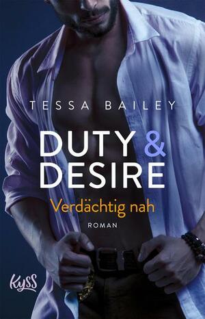 Duty & Desire - Verdächtig nah by Tessa Bailey