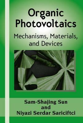 Organic Photovoltaics: Mechanisms, Materials, and Devices by 