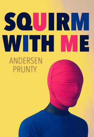 Squirm With Me by Andersen Prunty