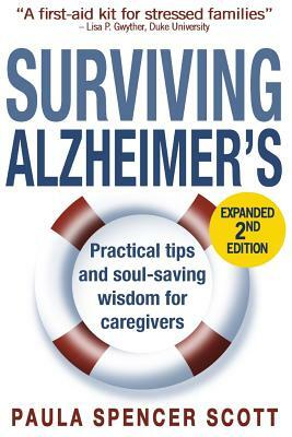 Surviving Alzheimer's: Practical Tips and Soul-Saving Wisdom for Caregivers by Paula Spencer Scott