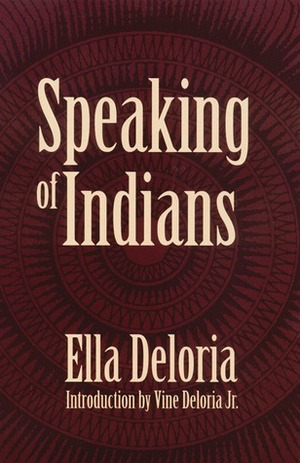 Speaking of Indians by Ella Cara Deloria