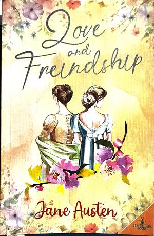 Love & Freindship And Other Early Works: A Collection of Juvenile Writings by Jane Austen