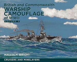 British and Commonwealth Camouflage of WWII, Volume 3: Cruisers and Minelayers by Malcolm Wright