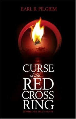 Curse of the Red Cross Ring by Earl B. Pilgrim