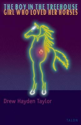 The Boy in the Treehouse / The Girl Who Loved Her Horses by Drew Hayden Taylor