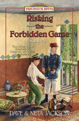 Risking the Forbidden Game: Maude Cary by Neta Jackson, Dave Jackson