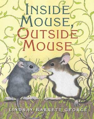 Inside Mouse, Outside Mouse by Lindsay Barrett George