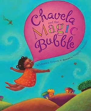 Chavela and the Magic Bubble by Monica Brown