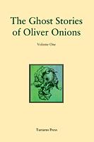 The Ghost Stories of Oliver Onions by Oliver Onions