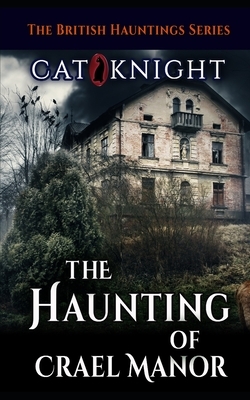 The Haunting of Crael Manor by Cat Knight
