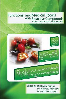 Functional and Medical Foods with Bioactive Compounds: Science and Practical Application by Danik M. Martirosyan