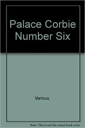 Palace Corbie Six by John Benson, Tina Reigel, D.F. Lewis, Anke Kriske, Steve Proposch, Amy Hembree, Wayne Edwards, John Maclay, Bob Cook, Edward Lee, Holly Day, Andrea J. Horlick, Margaret Simon, Gemma Files, Mark Rich, K.K. Ormond, John Mattera, David Grilla, John Grey, Jasmine Sailing, Michael Hemmingson, Mark McLaughlin, Yvonne Navarro, John Marshall, Sean Doolittle, Cindie Geddes, Sue Storm, James Dorr, Charlee Jacob