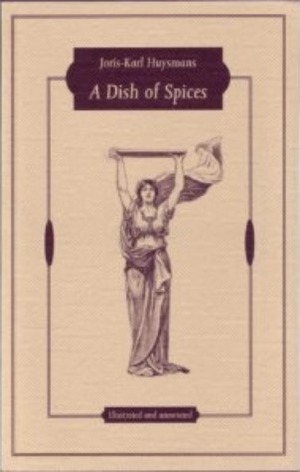 A Dish of Spices by Joris-Karl Huysmans, Paul Oldfield