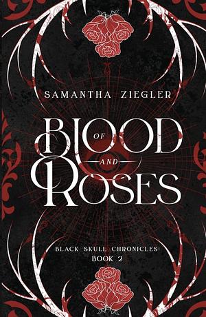 Of Blood and Roses by Samantha Ziegler