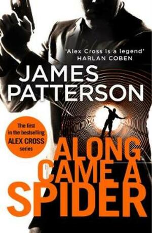 Along Came a Spider: by James Patterson