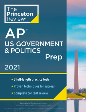 Princeton Review AP U.S. Government & Politics Prep, 2021: 3 Practice Tests + Complete Content Review + Strategies & Techniques by The Princeton Review