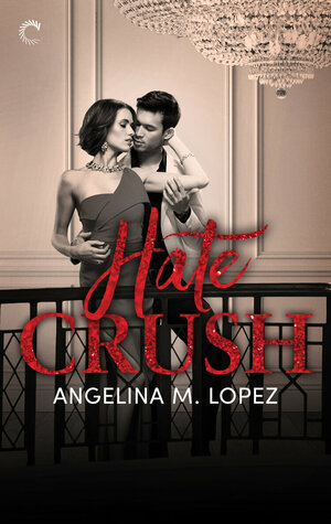 Hate Crush by Angelina M. Lopez