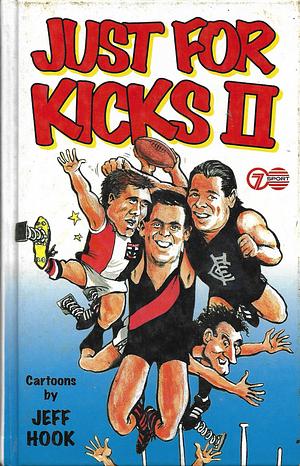 Just For Kicks II by Jason Dunstall, Tony Liberatore, John S. Newman, Paul Roos, Gary Buckenara, Paul Salmon, Chris Mainwaring, Barry Round, John Longmire, Peter Daicos, Ken Piesse, Dick Reynolds, Bob Davis, Robert Walls, Stan Alves, Steven Slivagni, David Rhys-Jones, Brian Roberts, Neil Roberts, Tony Jewell, Allen Jakovich, Tony Lockett