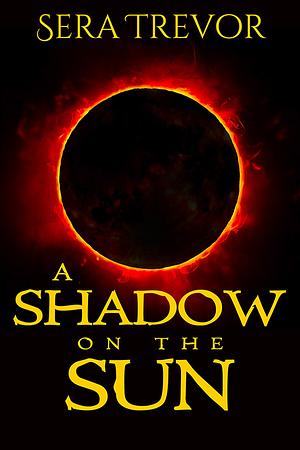 A Shadow on the Sun by Sera Trevor