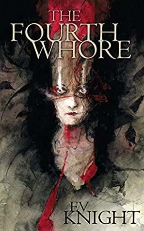 The Fourth Whore by E.V. Knight