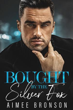 Bought by the Silver Fox by Aimee Bronson