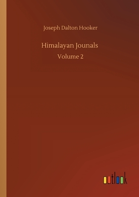 Himalayan Jounals: Volume 2 by Joseph Dalton Hooker