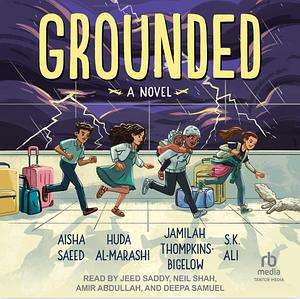 Grounded by S.K. Ali, Huda Al-Marashi, Jamilah Thompkins-Bigelow, Aisha Saeed