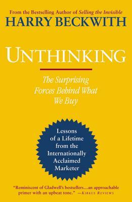 Unthinking: The Surprising Forces Behind What We Buy by Harry Beckwith