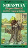 Sebastian (Super Sleuth) and the Copycat Crime by Mary Blount Christian