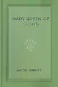 Mary Queen of Scots by Jacob Abbott