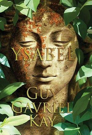 Ysabel by Guy Gavriel Kay