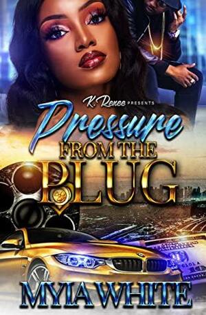 Pressure From The Plug by Myia White