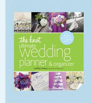 The Knot Ultimate Wedding Planner & Organizer by Carley Roney