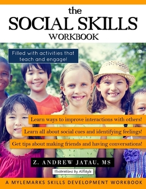 The Social Skills Workbook by Z. Andrew Jatau