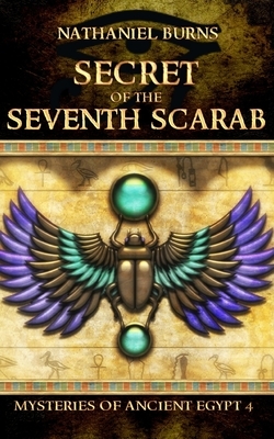 The Secret of the Seventh Scarab by Nathaniel Burns