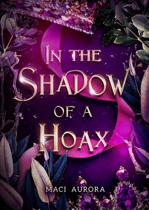 In the Shadow of a Hoax by Maci Aurora