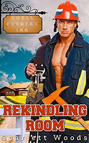 Rekindling Room: small town shared pasts romance (Swell Country Inn Book 2) by Scarlett Woods