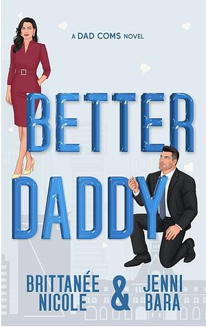 Better Daddy by Brittanée Nicole, Jenni Bara