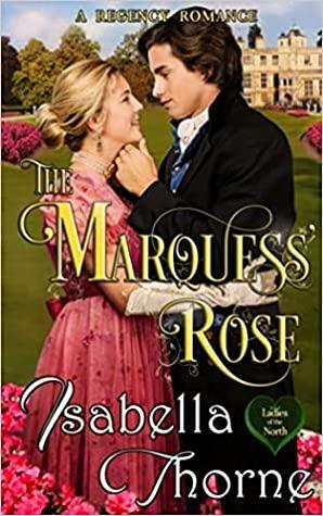 The Marquess' Rose by Isabella Thorne